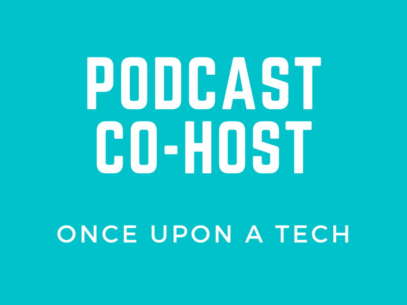 Podcast Co-host - Once Upon a Tech