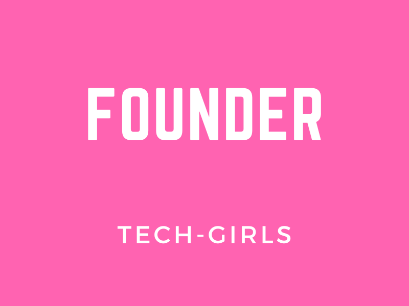 Founder, Tech-Girls