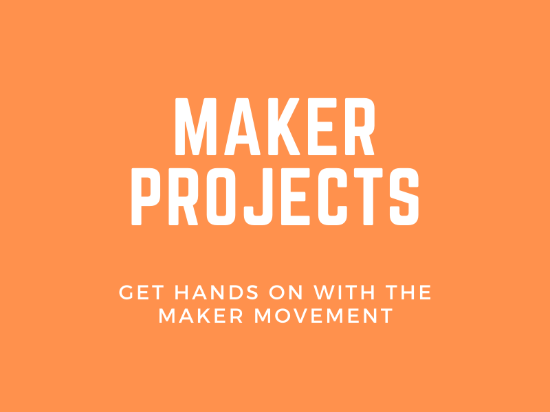Maker Projects